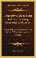 Geography Made Familiar And Easy To Young Gentlemen And Ladies