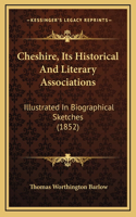 Cheshire, Its Historical And Literary Associations