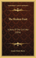 The Broken Font: A Story Of The Civil War (1836)(English)