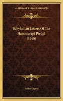 Babylonian Letters Of The Hammurapi Period (1915): (English)