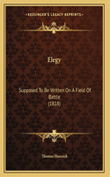 Elegy: Supposed To Be Written On A Field Of Battle (1818)