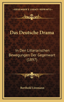 Das Deutsche Drama: In Den Litterarischen Bewegungen Der Gegenwart (1897)