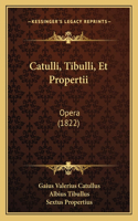 Catulli, Tibulli, Et Propertii