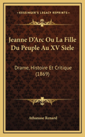 Jeanne D'Arc Ou La Fille Du Peuple Au XV Siele