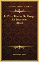 Le Pieux Pelerin, Ou Voyage De Jerusalem (1666)