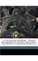 La législature de Québec: galerie des membres du Conseil Législatif et des députés à l'Assemblée Législative