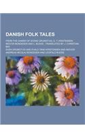 Danish Folk Tales; From the Danish of Svend Grundtvig, E. T. Kristensen, Ingvor Bondesen and L. Budde; Translated by J. Christian Bay