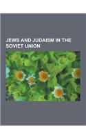 Jews and Judaism in the Soviet Union: Antisemitism in the Soviet Union, Jewish Russian and Soviet History, Jews and Judaism in Azerbaijan, Jews and Ju