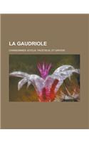 La Gaudriole; Chansonnier Joyeux, Facetieux, Et Grivois