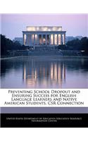 Preventing School Dropout and Ensuring Success for English Language Learners and Native American Students. Csr Connection