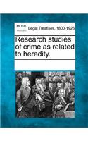 Research Studies of Crime as Related to Heredity.