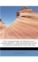 The Commentary of Origen on S. John's Gospel: The Text Revised with a Critical Introduction and Ind(English)