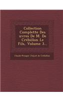 Collection Complette Des Uvres de M. de Crebillon Le Fils, Volume 3...