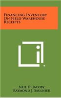 Financing Inventory on Field Warehouse Receipts