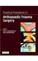 Practical Procedures in Orthopaedic Trauma Surgery: A Trainee S Companion