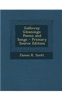 Galloway Gleanings: Poems and Songs