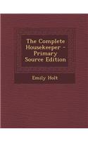 The Complete Housekeeper - Primary Source Edition