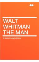 Walt Whitman the Man