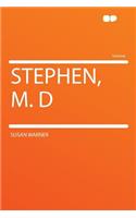Stephen, M. D