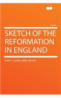 Sketch of the Reformation in England