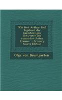 Wie Port Arthur Fiel! Tagebuch Der Barmherzigen Schwester Des Russischen Roten Kreuzes - Primary Source Edition