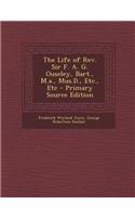 The Life of REV. Sir F. A. G. Ouseley, Bart., M.A., Mus.D., Etc., Etc - Primary Source Edition
