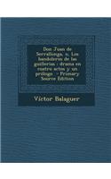 Don Juan de Serrallonga, O, Los Bandoleros de Las Guillerias: Drama En Cuatro Actos y Un Prologo - Primary Source Edition(Spanish)