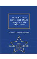 Europe's Ewe-Lamb, and Other Essays on the Great War - War College Series