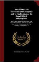 Narrative of the Surrender of Buonaparte and of His Residence On Board H.M.S. Bellerophon: With a Detail of the Principal Events That Occured in That Ship, Between the 24Th of May and the 8Th of August, 1815. by Captain F. L. Maitland, C. 