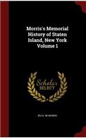 Morris's Memorial History of Staten Island, New York Volume 1