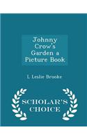 Johnny Crow's Garden a Picture Book - Scholar's Choice Edition