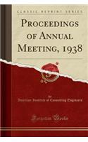 Proceedings of Annual Meeting, 1938 (Classic Reprint)