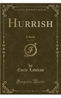 Hurrish, Vol. 1 of 2: A Study (Classic Reprint)(English)