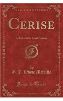 Cerise, Vol. 2 of 3: A Tale of the Last Century (Classic Reprint)