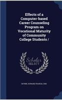 Effects of a Computer-Based Career Counseling Program on Vocational Maturity of Community College Students