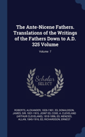 Ante-Nicene Fathers. Translations of the Writings of the Fathers Down to A.D. 325 Volume; Volume 7