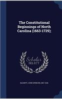 The Constitutional Beginnings of North Carolina (1663-1729);