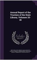 Annual Report of the Trustees of the State Library, Volumes 33-35