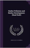 Harbor Pollution and Harbor Development. (final Draft)