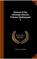 History of the Christian Church, Volume 3, part 1