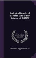 Zoological Results of a Tour in the Far East Volume pt. 5 (1918)