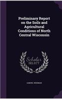 Preliminary Report on the Soils and Agricultural Conditions of North Central Wisconsin