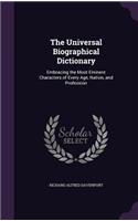 The Universal Biographical Dictionary: Embracing the Most Eminent Characters of Every Age, Nation, and Profession