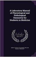 A Laboratory Manual of Physiological and Pathological Chemistry for Students in Medicine