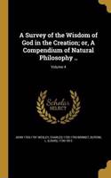 A Survey of the Wisdom of God in the Creation; or, A Compendium of Natural Philosophy ..; Volume 4