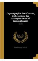 Organographie Der Pflanzen, Insbesondere Der Archegoniaten Und Samenpflanzen; Band 2