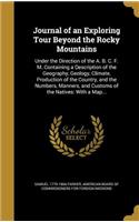 Journal of an Exploring Tour Beyond the Rocky Mountains: Under the Direction of the A. B. C. F. M. Containing a Description of the Geography, Geology, Climate, Production of the Country, and the Numbers, M