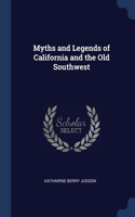 Myths and Legends of California and the Old Southwest