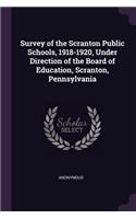 Survey of the Scranton Public Schools, 1918-1920, Under Direction of the Board of Education, Scranton, Pennsylvania