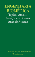 Engenharia Biomédica: Tópicos Atuais e Avanços nas Diversas Áreas de Atuação